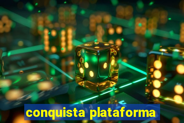 conquista plataforma