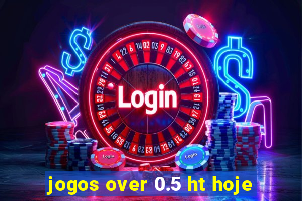 jogos over 0.5 ht hoje