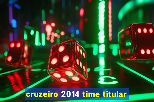 cruzeiro 2014 time titular