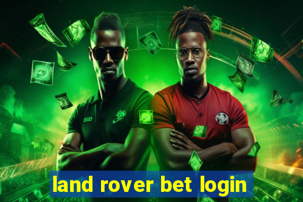 land rover bet login