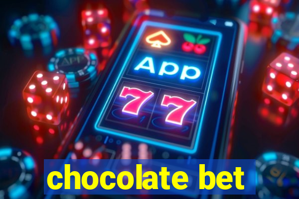 chocolate bet