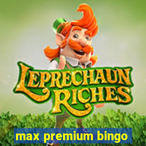 max premium bingo