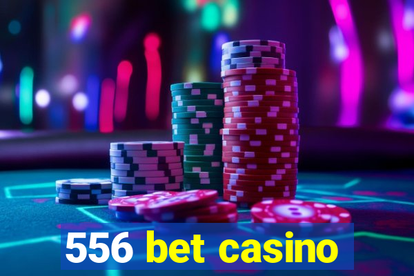 556 bet casino