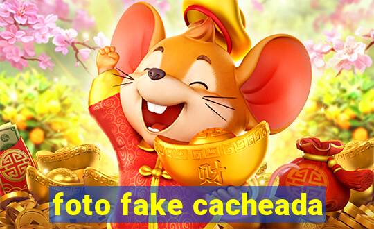 foto fake cacheada