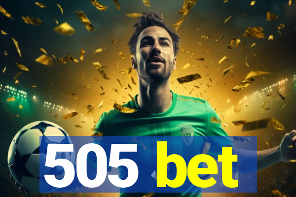 505 bet