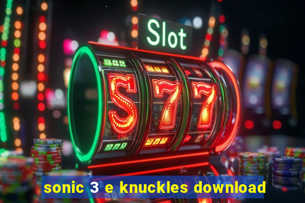 sonic 3 e knuckles download