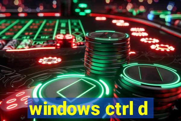 windows ctrl d