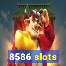 8586 slots