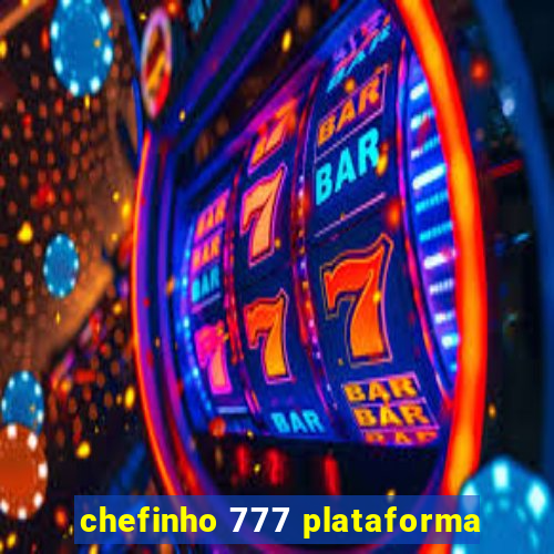 chefinho 777 plataforma