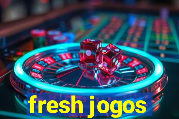 fresh jogos