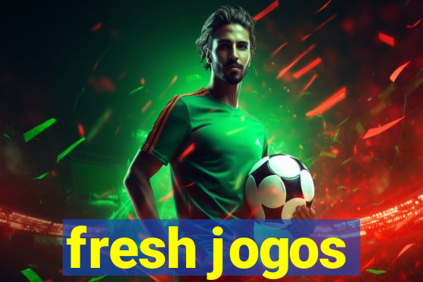 fresh jogos