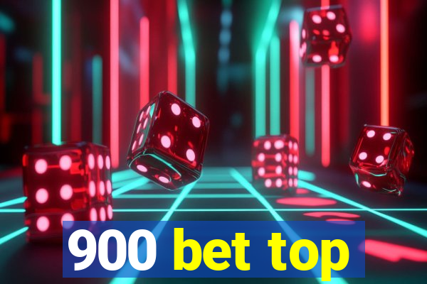 900 bet top