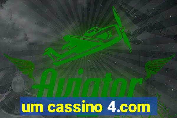 um cassino 4.com