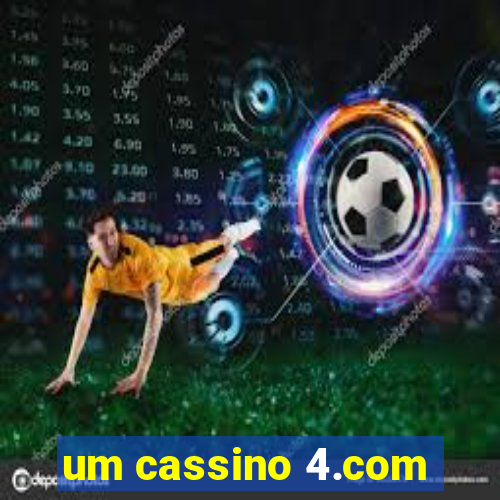 um cassino 4.com