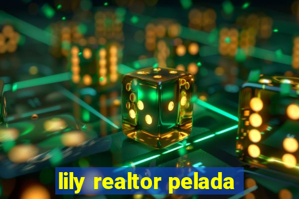 lily realtor pelada