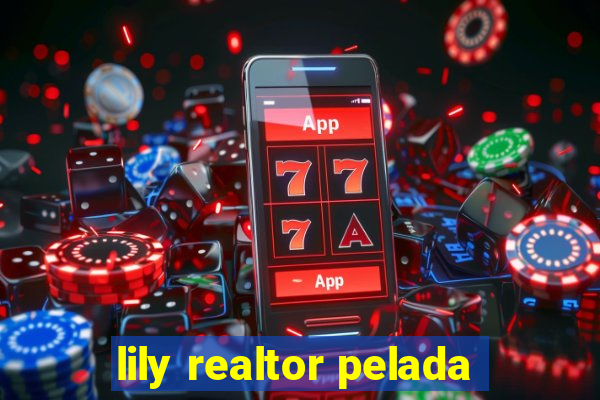 lily realtor pelada