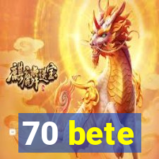 70 bete