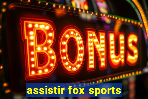 assistir fox sports