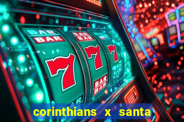 corinthians x santa cruz ao vivo hd