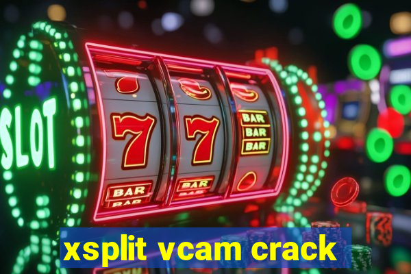 xsplit vcam crack