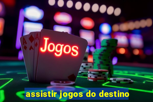 assistir jogos do destino