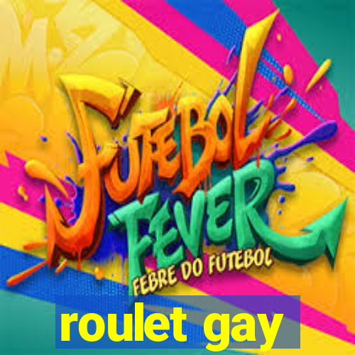 roulet gay