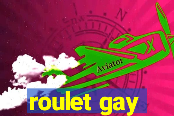 roulet gay