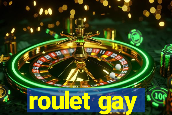 roulet gay