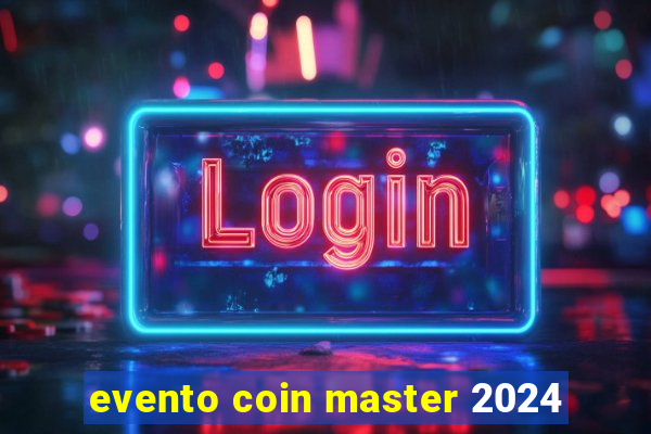 evento coin master 2024