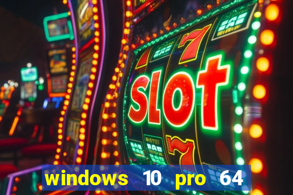 windows 10 pro 64 bits iso