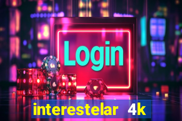 interestelar 4k dublado download