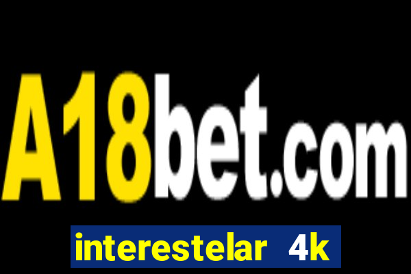 interestelar 4k dublado download