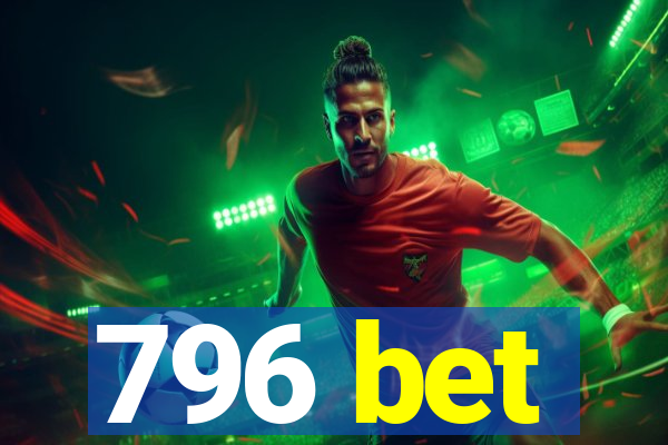 796 bet