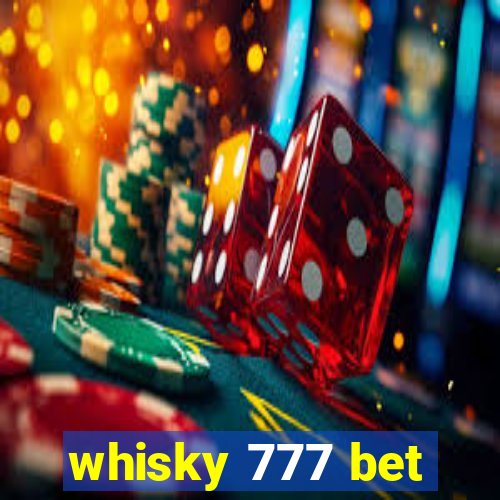 whisky 777 bet