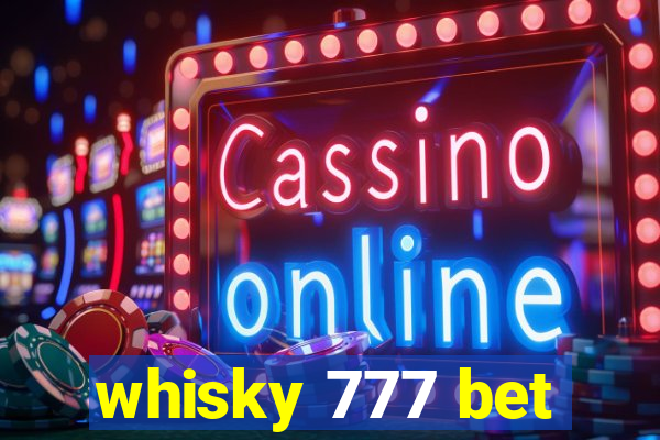 whisky 777 bet