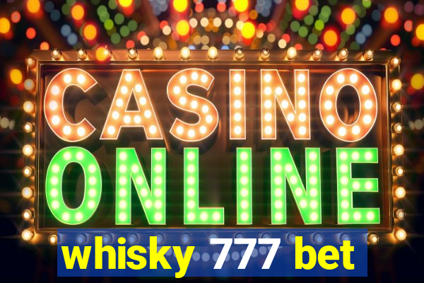 whisky 777 bet