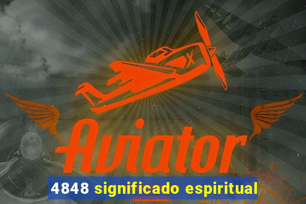 4848 significado espiritual