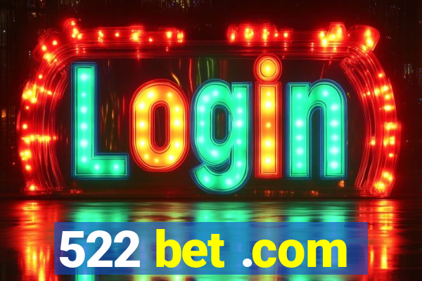 522 bet .com