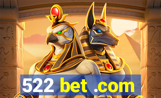 522 bet .com