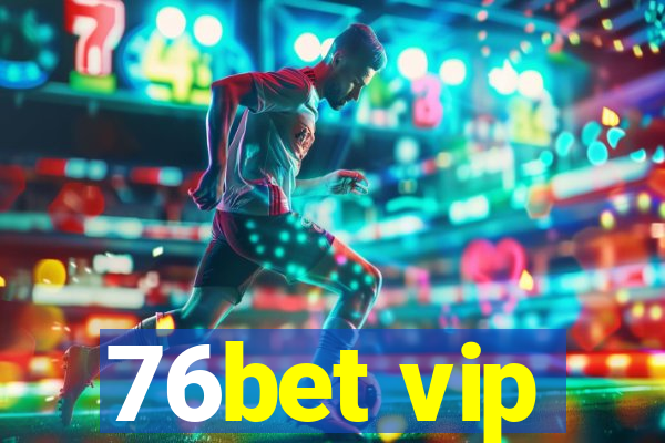 76bet vip