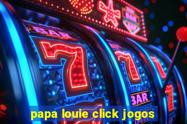 papa louie click jogos