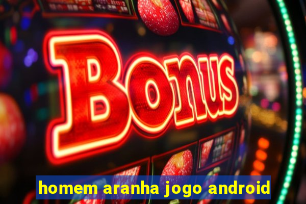 homem aranha jogo android