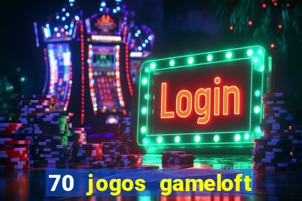 70 jogos gameloft para celular