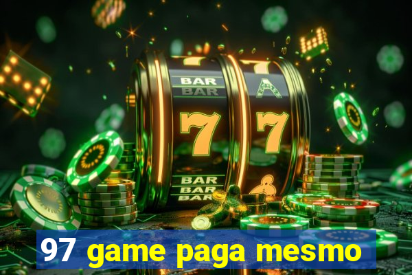 97 game paga mesmo