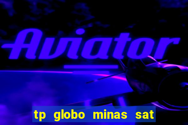 tp globo minas sat hd regional