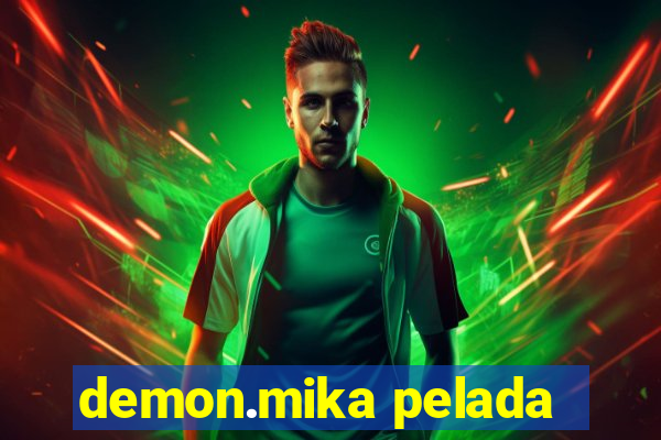 demon.mika pelada