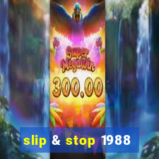 slip & stop 1988