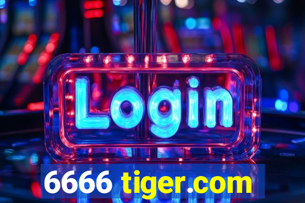 6666 tiger.com