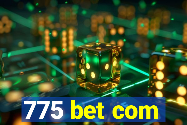 775 bet com