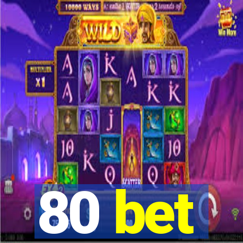 80 bet